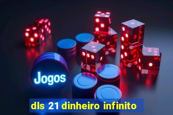 dls 21 dinheiro infinito